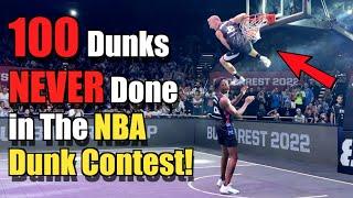 100 Dunks NEVER Done in the NBA Dunk Contest!