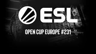 ESL Open Cup EU 231 | Запись прямой трансляции