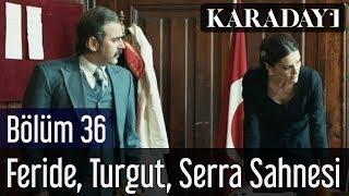 Karadayı 36.Bölüm Feride Turgut Serra Sahnesi