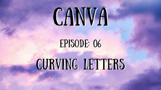 Canva Tutorial: Lesson 6 : (Curving Letters In Canva)  [TechMates]