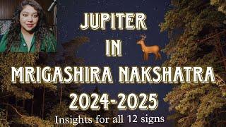 Jupiter in Mrigashira Nakshatra 2024-2025, Insights for all 12 signs