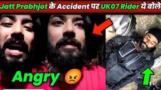 THE UK07 RIDER TALK ABOUT JATT PRABHJOT ACCIDENT | Jatt Prabhjot Accident video, jatt prabhjot