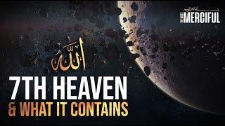 [MUST WATCH] The 7th Heaven & What It Contains - Mindblowing