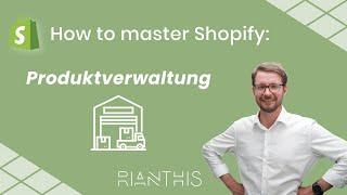 Produktverwaltung erklärt | How to Master Shopify