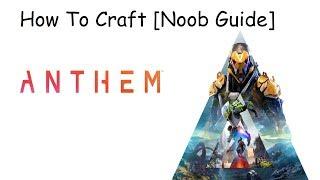 Anthem | How To Craft [Noob Guide]