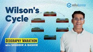 Wilson's Cycle | Geography Marathon | Shabbir A Bashir | UPSC CSE | Edukemy