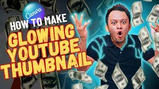 Youtube Thumbnail tutorial | How to Create Glowing YouTube Thumbnails in Canva Tutorial