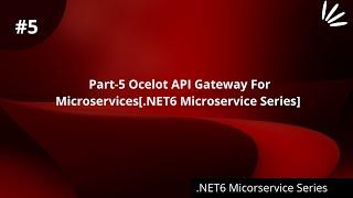 Part-5 | Ocelot API Gateway For Microservices[.NET6 Microservice Series]