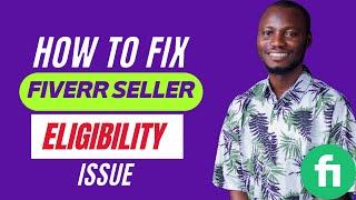 How to Fix Fiverr Seller Profile Not Approved | How to Fix Fiverr seller eligibility Issue in 2023