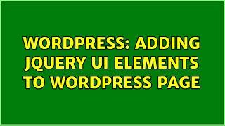 Wordpress: Adding jQuery UI elements to WordPress page