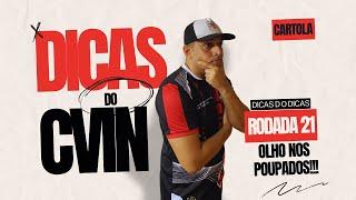 CARTOLA FC | DICAS DO CVIN RODADA 21 | OLHA NOS POUPADOS!!