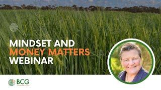 Mindset and Money Matters when faced with late season shocks - BCG Webinar featuring Dr Kate Burke