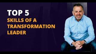 Top 5 Skills Every Transformation Leader Needs