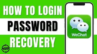 How To Log In WeChat Forgot Password 2024