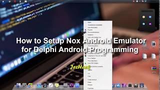 How to To Setup Nox Android Emulator for Delphi Android Programming