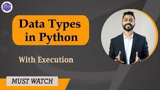 Lec-4: Data Types in Python  | Various Data Types with Execution 