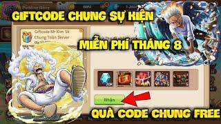 Giftcode Chung Miễn Phí Sự Kiện  - Nhập Giftcode Miễn Phí Toàn Sever Mới Nhất Hôm Nay