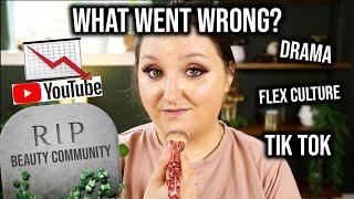 THE DOWNFALL OF THE YOUTUBE BEAUTY COMMUNITY.. WHAT HAPPENED??