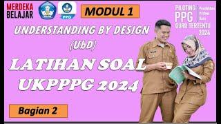 LATIHAN SOAL UKPPPG GURU TERTENTU 2024 : UNDERSTANDING BY DESIGN (UBD) - Bagian 2 - Sesuai Modul PMM