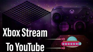 How To Live Stream Xbox Gaming To YouTube - No Capture Card