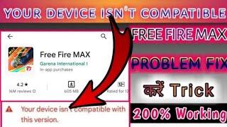 Free fire max your device isn't compatible with this version | ff max play store compatible problem