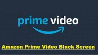 How To Fix Amazon Prime Video Black Screen