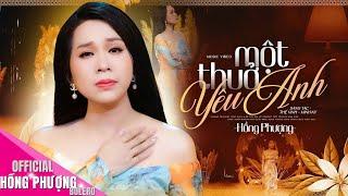 MỚI NHẤT  Một Thuở Yêu Anh  MV OFFICIAL 4K  Hồng Phượng