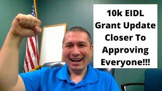 10K EIDL GRANT UPDATE   We are getting closer to everyone being approved for the 10k eidl grant