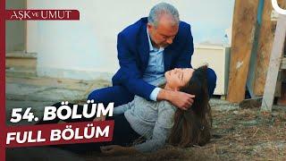 Aşk ve Umut 54. Bölüm