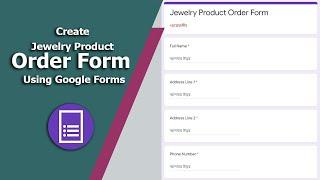 How to Create a Jewelry Product Order Form Using Google Forms