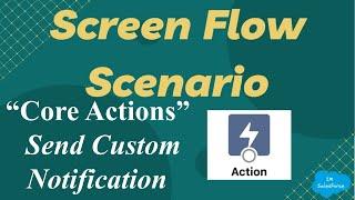 Screen Flow Scenario - Send Custom Notification Action | Flow Core Actions | Salesforce