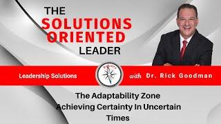The Adaptability Zone - Achieving Certainty in Uncertain Times