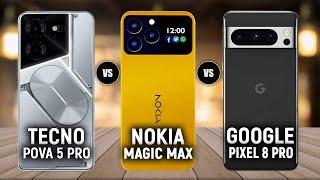 Tecno Pova 5 Pro vs Nokia Magic Max vs Google Pixel 8 Pro