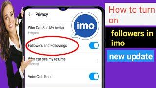 How to turn on imo Followers.New Update