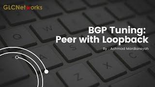 BGP tuning: Peer with loopback