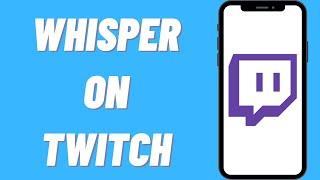 How To Whisper On Twitch