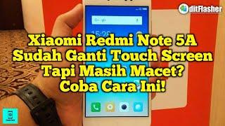 Sudah Ganti Touch Screen Xiaomi Redmi Note 5A Masih Macet? Coba Cara Ini!