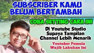 SUBSCRIBER BELUM BERTAMBAH WAJIB SETTING INI || YOUTUBER PEMULA