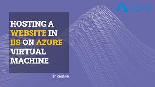 #02 Hosting a Website in IIS on Azure Virtual Machine | Microsoft Azure