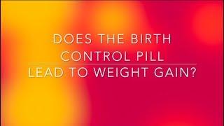 Does the birth control pill lead to weight gain?