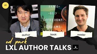 LxL Author Talks Series - Episode 03 - Ed Park