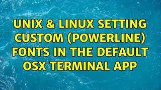 Unix & Linux: Setting custom (Powerline) fonts in the default OSX Terminal app