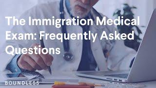 The Immigration Medical Exam: Frequently Asked Questions