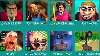 Scary Teacher 3D,Scary Stranger 3D,Scary Teacher Chapter 2,Scary Robber,Mr Meat,Siren Head Reborn 2,