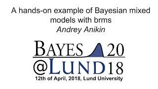 A hands-on example of Bayesian mixed models with brms, Andrey Anikin - Bayes@Lund 2018