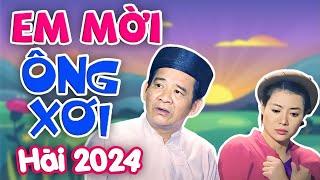 CƯỜI MỎI MỒM với hài EM MỜI ÔNG XƠI | HÀI 2024 MỚI NHẤT | Quang Tèo, Hiệp Gà, Thanh Hương