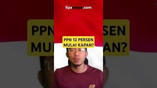 PPN 12 PERSEN MULAI KAPAN? @tipspajak