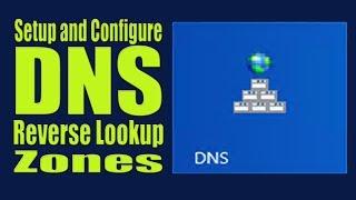 DNS Reverse Lookup Zones - Setup and Configuration