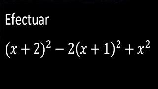 Efectuar (x+2)^2-2(x+1)^2+x^2 productos notables ejercicios resueltos aplicaciones