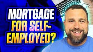 How To Get a Mortgage If You’re Self Employed